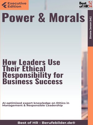 cover image of Power & Morals – How Leaders Use Their Ethical Responsibility for Business Success